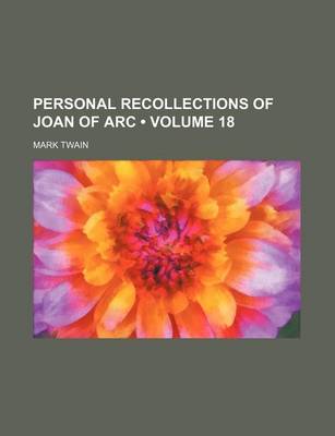 Book cover for Personal Recollections of Joan of Arc (Volume 18)