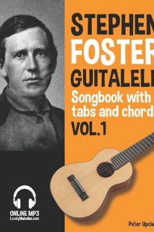 Cover of Stephen Foster - Guitalele Songbook for Beginners with Tabs and Chords Vol. 1