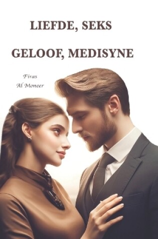 Cover of Liefde, Seks, Geloof, Medisyne