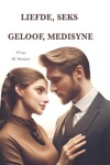 Book cover for Liefde, Seks, Geloof, Medisyne