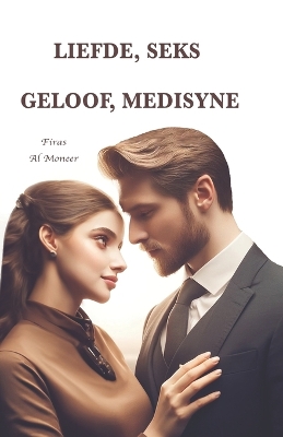 Cover of Liefde, Seks, Geloof, Medisyne