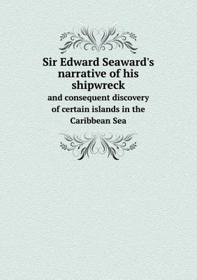 Book cover for Sir Edward Seaward's narrative of his shipwreck and consequent discovery of certain islands in the Caribbean Sea