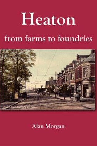 Cover of Heaton from Farms to Foundries