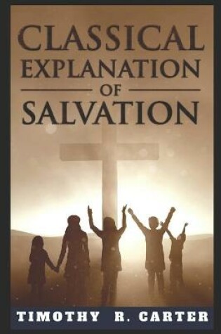 Cover of CLASSICAL EXPLANATION of SALVATION