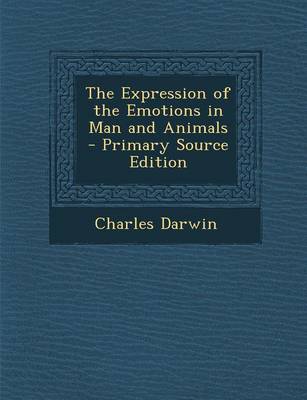 Book cover for The Expression of the Emotions in Man and Animals - Primary Source Edition