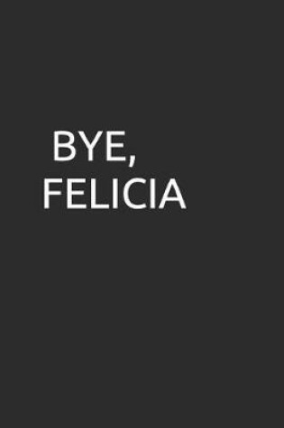 Cover of Bye, Felicia