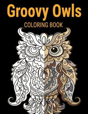 Book cover for Groovy Owls Coloring Book