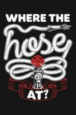 Cover of Where The Hose At