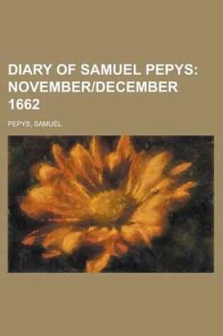 Cover of Diary of Samuel Pepys; November]december 1662