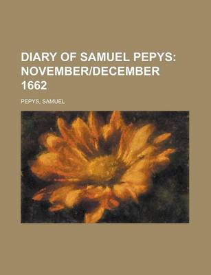 Book cover for Diary of Samuel Pepys; November]december 1662