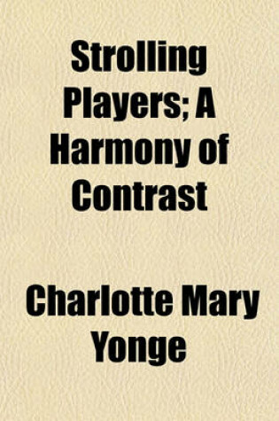 Cover of Strolling Players; A Harmony of Contrast