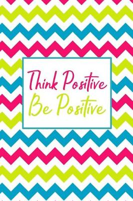 Book cover for Think Positive Be Positive