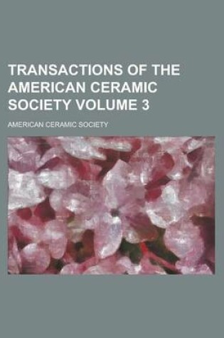 Cover of Transactions of the American Ceramic Society Volume 3