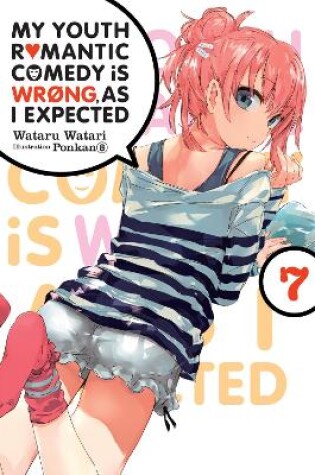 Cover of My Youth Romantic Comedy Is Wrong, As I Expected, Vol. 7 (light novel)