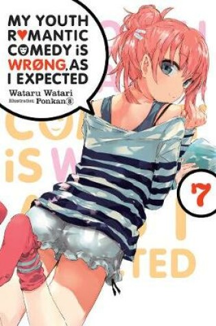 Cover of My Youth Romantic Comedy is Wrong, As I Expected, Vol. 7 (light novel)