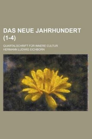 Cover of Das Neue Jahrhundert; Quartalschrift Fur Innere Cultur (1-4)