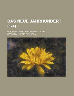 Book cover for Das Neue Jahrhundert; Quartalschrift Fur Innere Cultur (1-4)