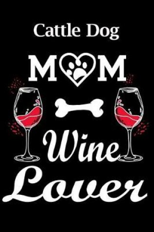 Cover of Cattle Dog Mom Wine Lover