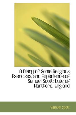 Book cover for A Diary of Some Religious Exercises, and Experience of Samuel Scott