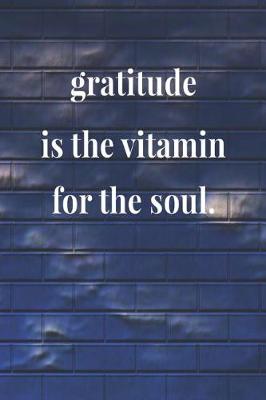 Book cover for Gratitude Is The Vitamin For The Soul