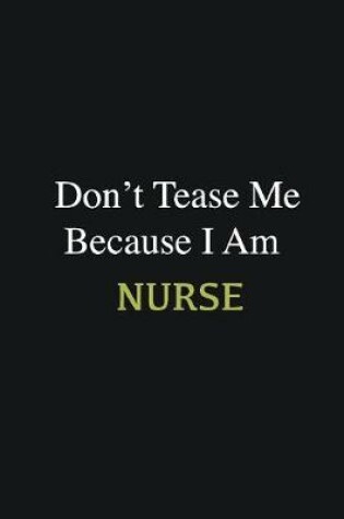 Cover of Don't Tease Me Because I Am Nurse