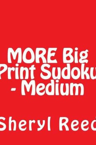 Cover of MORE Big Print Sudoku - Medium