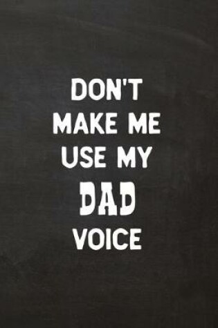 Cover of Don't Make Me Use My Dad Voice
