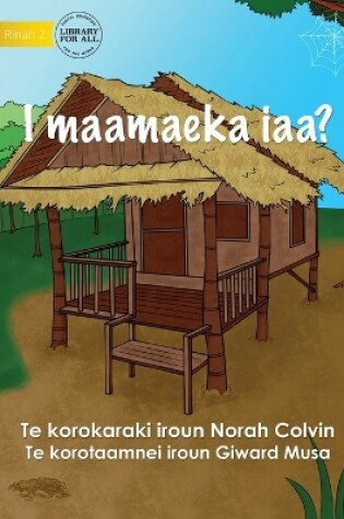 Cover of Where Do I Live? - I maamaeka iaa? (Te Kiribati)