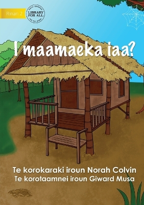 Book cover for Where Do I Live? - I maamaeka iaa? (Te Kiribati)