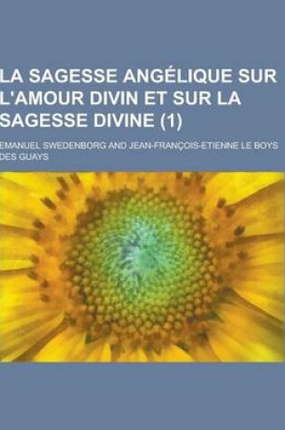 Cover of La Sagesse Angelique Sur L'Amour Divin Et Sur La Sagesse Divine (1)