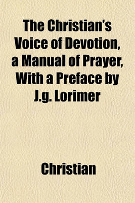 Book cover for The Christian's Voice of Devotion, a Manual of Prayer, with a Preface by J.G. Lorimer