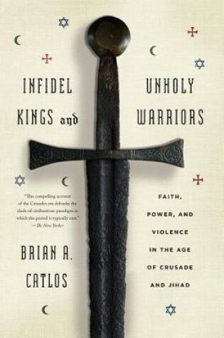 Cover of Infidel Kings and Unholy Warriors
