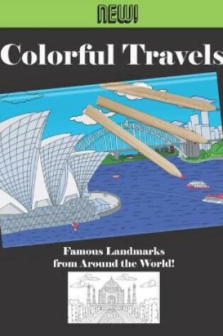 Cover of Colorful Travels - Famous Landmarks from Around the World