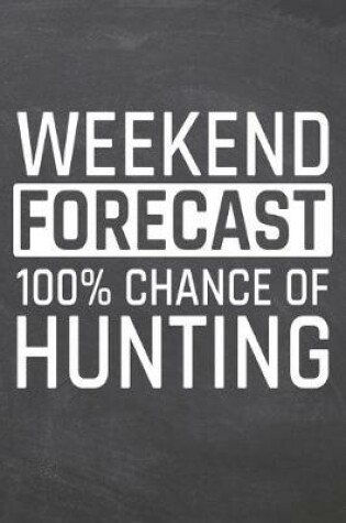 Cover of Weekend Forecast 100% Chance of Hunting