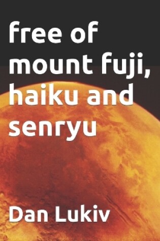 Cover of free of mount fuji, haiku and senryu