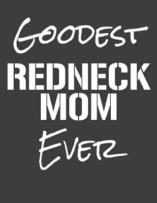 Book cover for Goodest Redneck Mom Ever