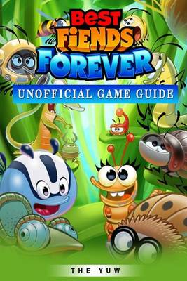 Book cover for Best Fiends Forever Unofficial Game Guide