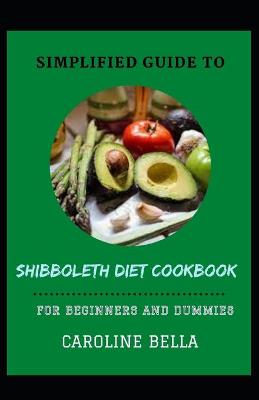 Book cover for Simplified Guide To Shibboleth Diet Cookbook For Beginners And Dummies