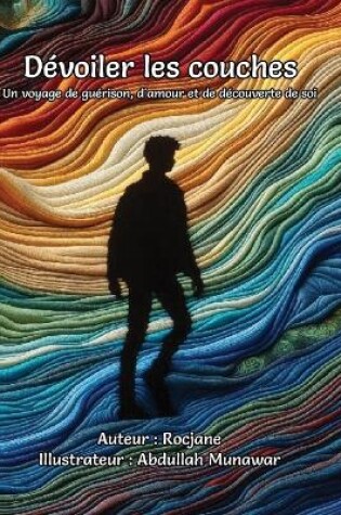 Cover of D�voiler les couches Un voyage de gu�rison, d'amour et de d�couverte de soi