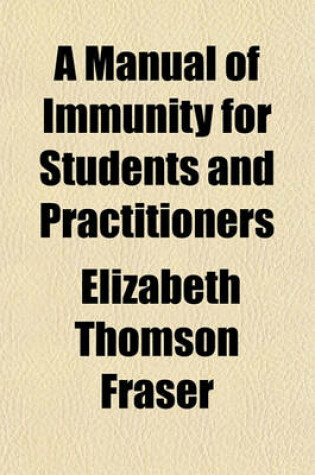 Cover of A Manual of Immunity for Students and Practitioners