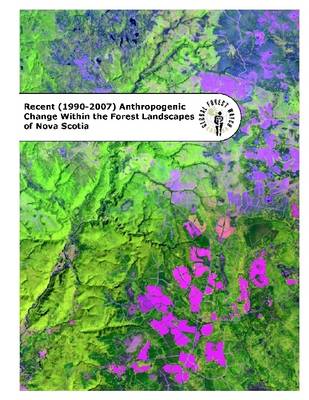 Book cover for Recent (1990-2007) Anthropogenic Change Within the Forest Landscapes of Nova Scotia