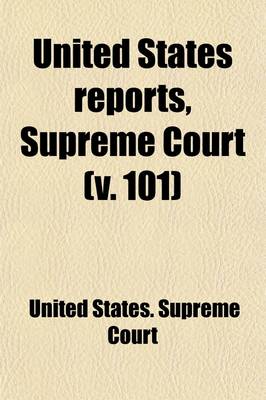 Book cover for United States Reports, Supreme Court (Volume 101); Cases Argued and Adjudged in the Supreme Court of the United States