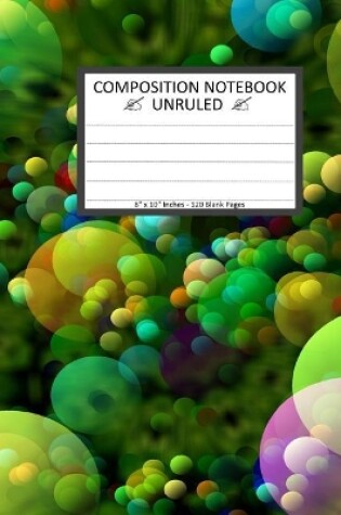 Cover of Unruled Composition Notebook 8" x 10". 120 Pages. Colorful Green Bubble Balls Pattern