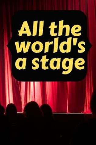 Cover of "All the world's a stage." Notebook and sketchbook