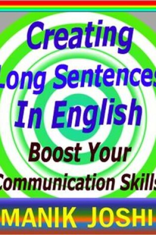 Cover of Creating Long Sentences in English : Boost Your Communication Skills