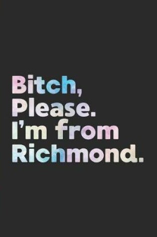 Cover of Bitch, Please. I'm From Richmond.