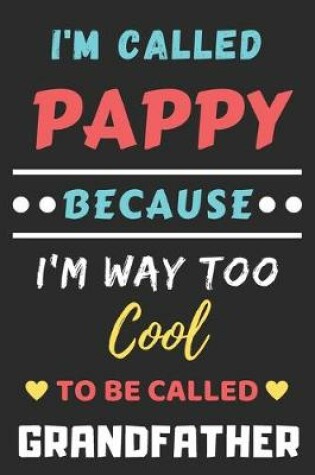 Cover of I'm Called Pappy Because I'm Way Too Cool To Be Called Grandfather