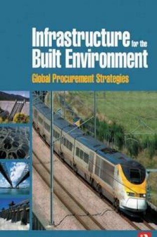 Cover of Infrastructure for the Built Environment: Global Procurement Strategies