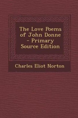 Cover of The Love Poems of John Donne - Primary Source Edition