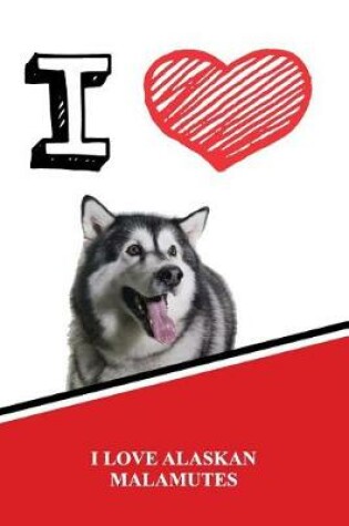 Cover of I Love Alaskan Malamutes